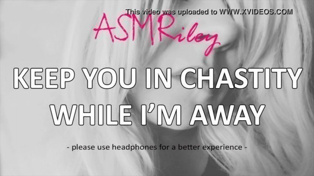 EroticAudio - Keep You In Chastity While I'm Away, Cock Cage, Femdom -ASMRiley