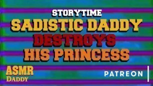 Sadistic Daddy Slowly Destroys Princess (Submissive Subscriber Story)