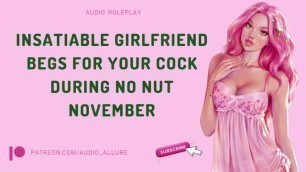 Insatiable Girlfriend Begs for your Cock during no Nut November - ASMR Audio Roleplay
